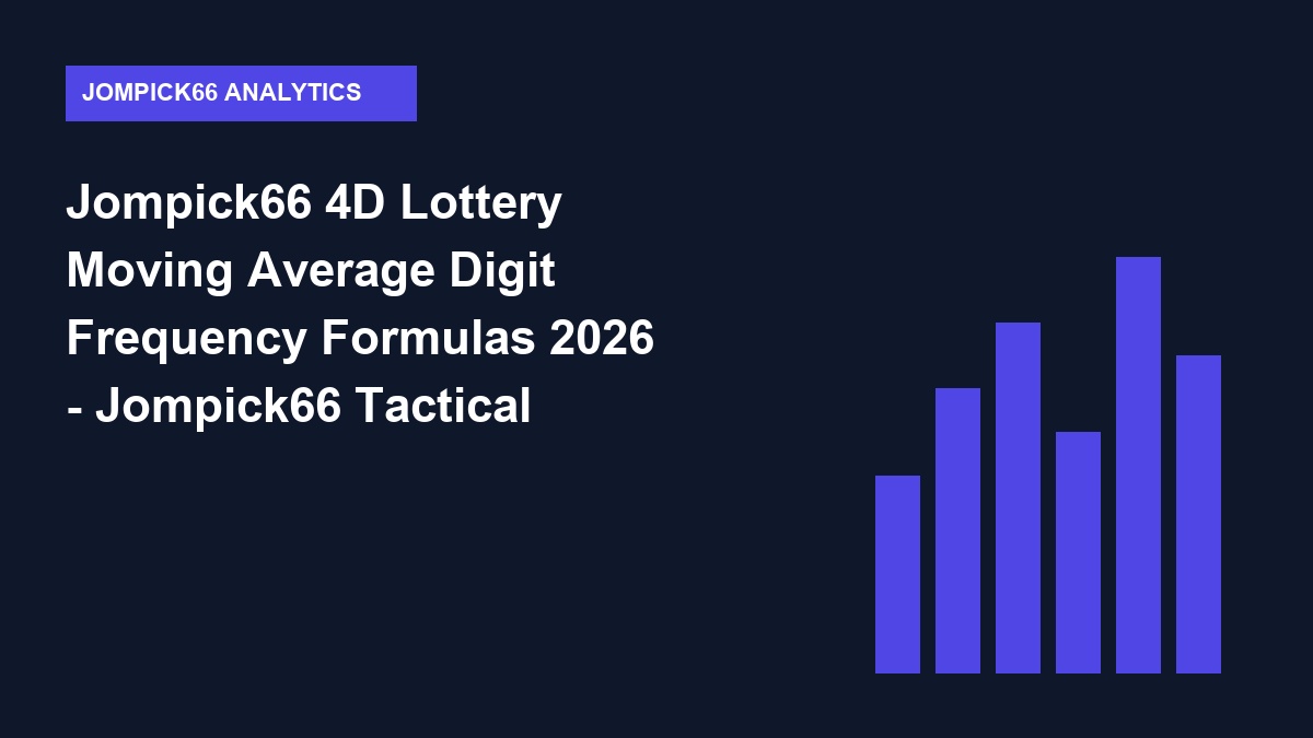 Jompick66 4D Lottery Moving Average Digit Frequency Formulas 2026 - Jompick66 Tactical Guide 2026